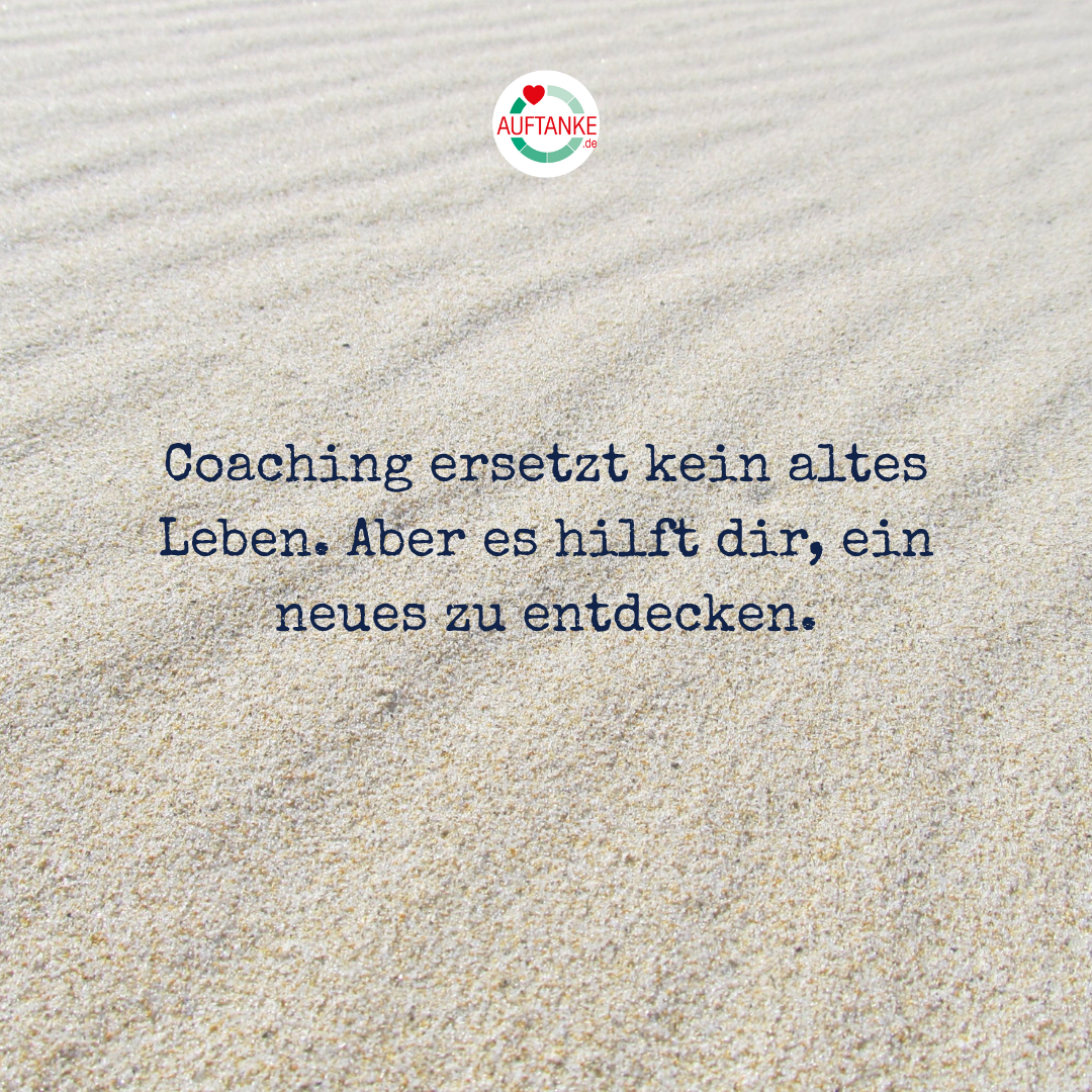 Coaching ersetzt kein altes Leben. Aber es hilft dir, ein neues zu entdecken.