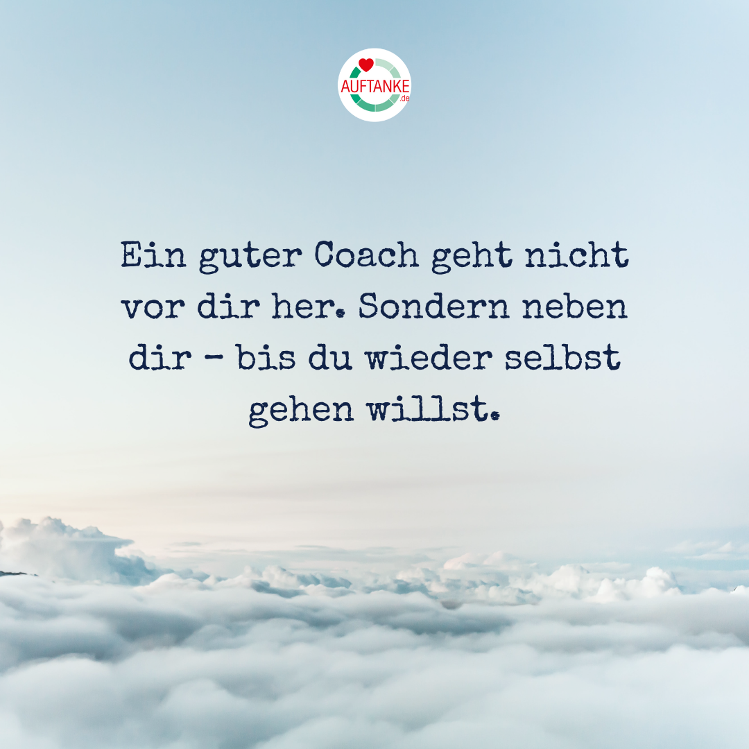 Ein guter Coach geht nicht vor dir her. Sondern neben dir – bis du wieder selbst gehen willst.
