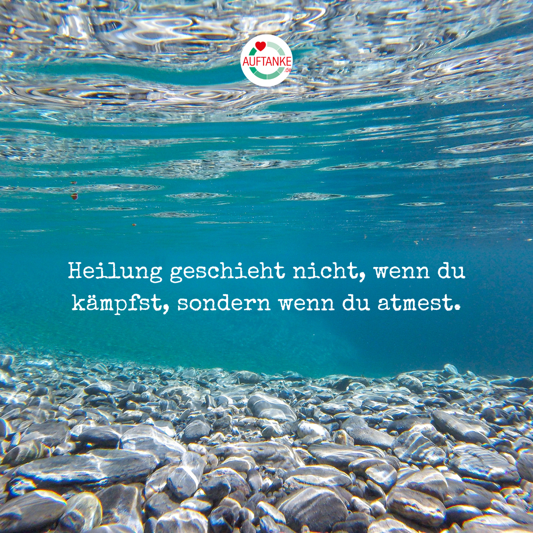 Heilung geschieht nicht, wenn du kämpfst, sondern wenn du atmest.